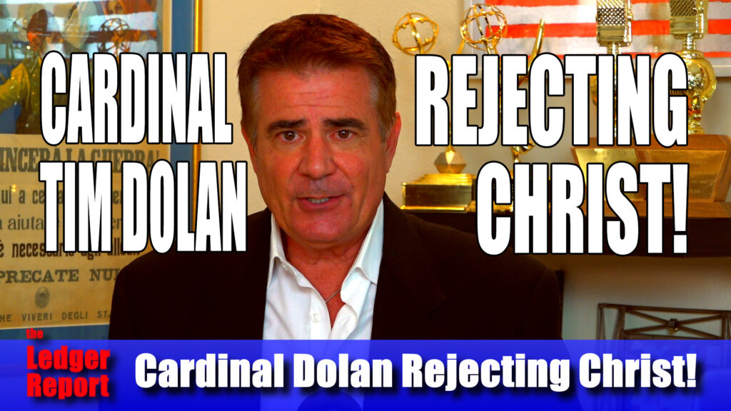 Cardinal Dolan Rejecting Christ!
