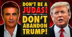 Don’t Be A Judas! Don’t Abandon Trump!